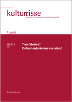 True Stories? Dokumentarismus Revisited Kulturrisse 01/2006